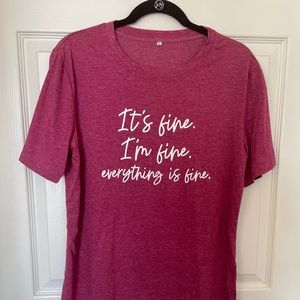 Funny Graphic “It’s Fine” Tee